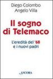 Il sogno di Telemaco. L'eredità del '68 e i nuovi padri