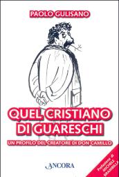 Quel cristiano di Guareschi. Un profilo del creatore di Don Camillo