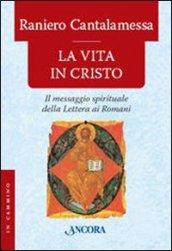 La vita in Cristo. Il messagio spirituale della Lettera ai Romani