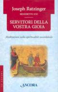 Servitori della vostra gioia. Meditazioni sulla spiritualità sacerdotale