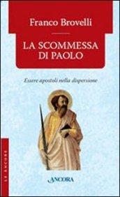 Scommessa di Paolo. Essere apostoli nella dispersione (La)