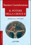 Il potere della croce. Meditazioni 1999-2008. 2.