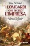 I lombardi che fecero l'impresa. La Lega e il Barbarossa tra storia e leggenda