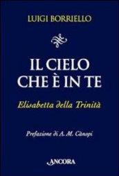 Il cielo che è in te. Elisabetta della Trinità