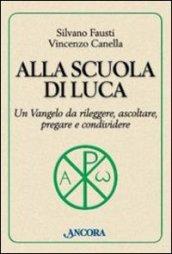 Alla scuola di Luca. Un Vangelo da rileggere, ascoltare, pregare e condividere