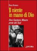 Il niente in mano di Dio. Don Gaetano Mauro, prete del Sud