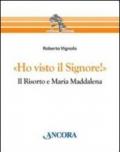 «Ho visto il Signore!» Il risorto e Maria Maddalena
