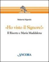 «Ho visto il Signore!» Il risorto e Maria Maddalena