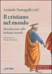 Il cristiano nel mondo. Introduzione alla teologia morale