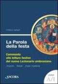 La parola della festa. Commento alle letture festive del nuovo Lezionario ambrosiano. Anno A 1