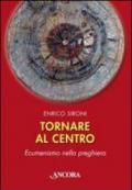 Tornare al centro. Ecumenismo nella preghiera