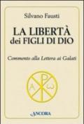 La libertà dei figli di Dio. Commento alla lettera ai Galati