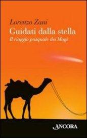 Guidati dalla stella. Il viaggio pasquale dei Magi