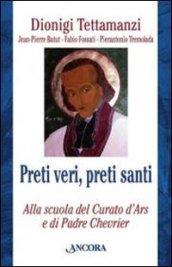 Preti veri, preti santi. Alla scuola del Curato d'Ars e di Padre Chevrier