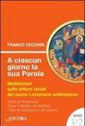 A ciascun giorno la sua Parola. Meditazioni sulle letture feriali del nuovo lezionario ambrosiano. Anno 1 vol.2