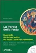 La parola della festa. Commento alle letture del nuovo lezionario ambrosiano. Anno A 3