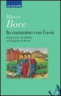 In cammino con Gesù. L'itinerario dei dodici nel Vangelo di Marco