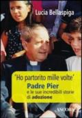 «Ho partorito mille volte». Padre Pier e le sue incredibili storie di adozione