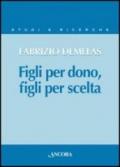 Figli per dono, figli per scelta. La verità sull'uomo nel rapporto nuovo tra i figli e il Padre