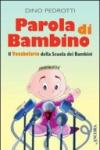 Parola di bambino. Il vocabolario della scuola dei bambini