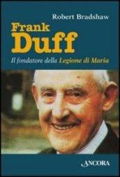 Frank Duff. Il fondatore della Legione di Maria