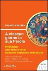 A ciascun giorno la sua Parola. Meditazioni sulle letture feriali del nuovo lezionario ambrosiano. Anno 2 vol.2