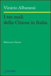 I tre mali della Chiesa in Italia. Ritrovare futuro