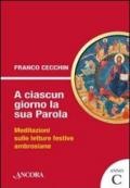 A ciascun giorno la sua Parola. Meditazioni sulle letture festive ambrosiane. Anno C