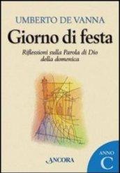 Giorno di festa. Riflessioni sulla Parola di Dio della domenica. Anno C