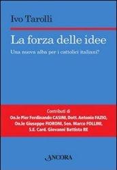 La forza delle idee. Una nuova alba per i cattolici italiani?