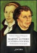 Martin Lutero e Caterina von Bora. Il riformatore e la sua sposa: 1