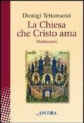 La Chiesa che Cristo ama. Meditazioni sul «mysterium Ecclesiae»