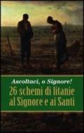 Ascoltaci, o Signore! 26 schemi di litanie al Signore e ai Santi