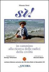 Sì! In cammino alla ricerca delle radici della civiltà. Con CD Audio