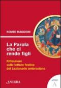 La parola che ci rende figli. Riflessioni sulle letture festive del lezionario ambrosiano. Anno A