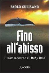 Fino all'abisso. Il mito moderno di Moby Dick