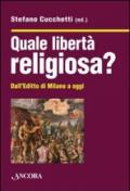 Quale libertà religiosa? Dall'editto di Milano a oggi