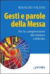 Gesti e parole della messa. Per la comprensione del mistero celebrato