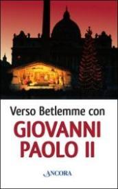 Verso Betlemme con Giovanni Paolo II. Meditazioni