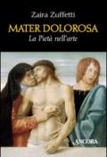 Mater dolorosa. La pietà nell'arte