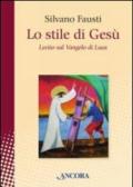 Lo stile di Gesù. Lectio sul Vangelo di Luca