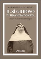 Il sì gioioso di una vita donata. Madre M. Caterina Flanagan