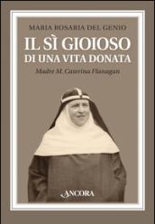 Il sì gioioso di una vita donata. Madre M. Caterina Flanagan