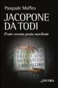 Jacopone da Todi. Frate rovente poeta mordente