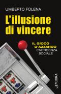 L' illusione di vincere. Il gioco d'azzardo emergenza sociale