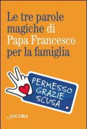 Le tre parole magiche di papa Francesco per la famiglia. Con gadget