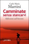 Camminate senza stancarvi. Riflessioni sull'Avvento