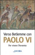 Verso Betlemme con Paolo VI. Per vivere l'Avvento