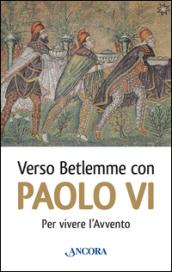 Verso Betlemme con Paolo VI. Per vivere l'Avvento