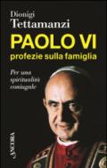 Paolo VI. Profezie sulla famiglia